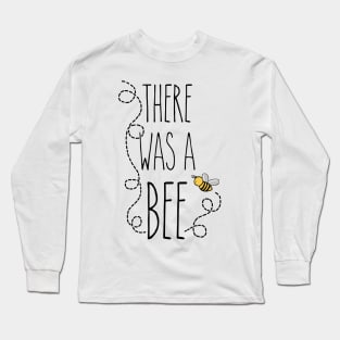 There Was a Bee - Ever After Inspired Long Sleeve T-Shirt